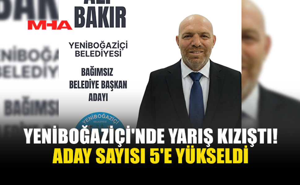 YENİBOĞAZİÇİ’NDE YARIŞ KIZIŞTI: ADAY SAYISI 5’E ÇIKTI