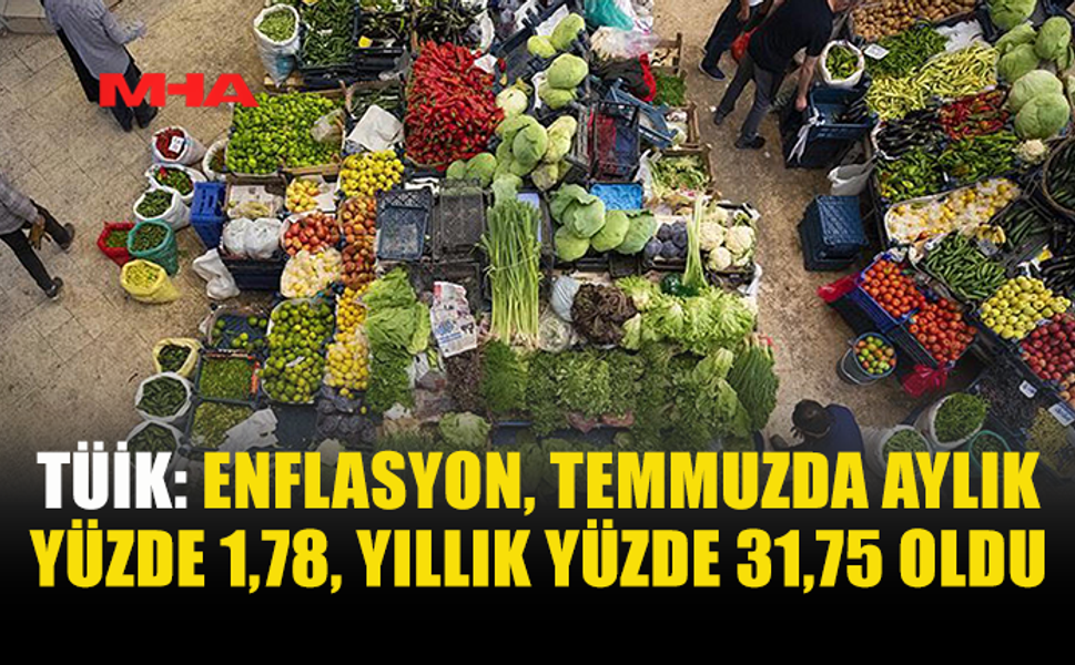 TÜİK TEMMUZ ENFLASYONUNU DUYURDU