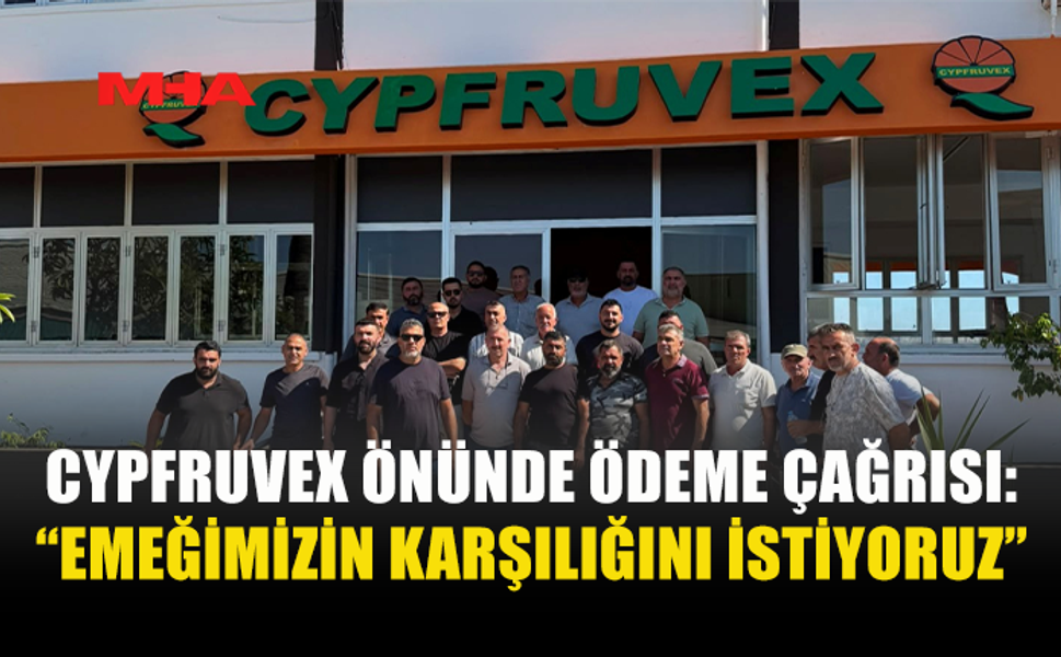 CYPFRUVEX ÖNÜNDE AÇIKLAMA: NARENCİYE KESİM EKİPLERİ ÖDEMELERİNİ İSTEDİ