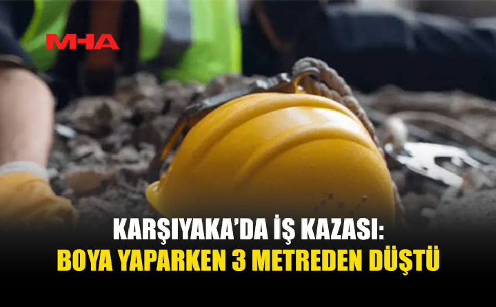 3 METRE YÜKSEKLİKTEN DÜŞEN İŞÇİ HASTANEYE KALDIRILDI