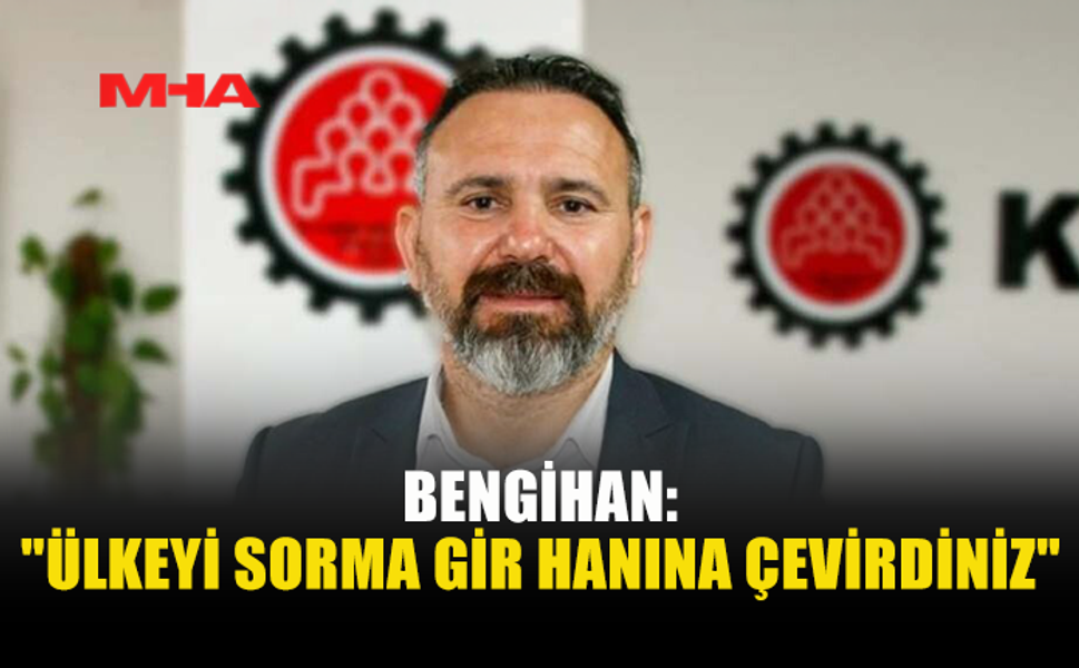 BENGİHAN: "CAN GÜVENLİĞİ ENDİŞESİ HER GEÇEN GÜN ARTIYOR"