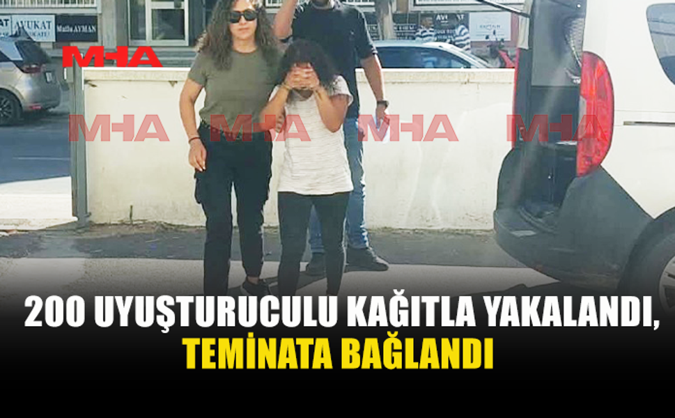 200 UY*ŞTURUCULU KAĞITLA YAKALANAN ŞAHIS TEMİNATA BAĞLANDI