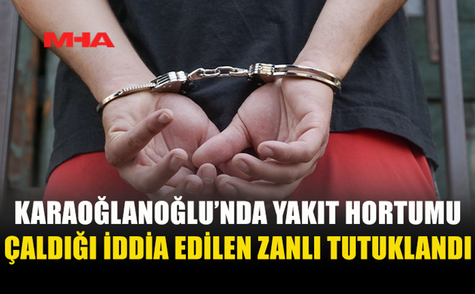 İŞ YERİNDEN HORTUM ÇALDIĞI İDDİA EDİLEN ÇALIŞAN TUTUKLANDI
