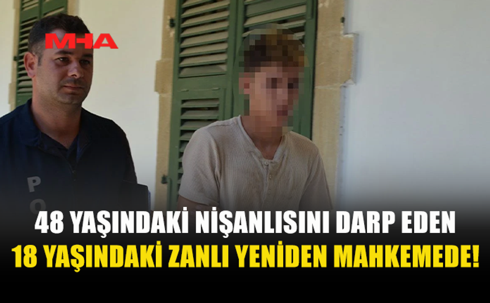 18 YAŞINDAKİ ZANLI, 48 YAŞINDAKİ NİŞANLISINI AĞIR YARALAMIŞTI