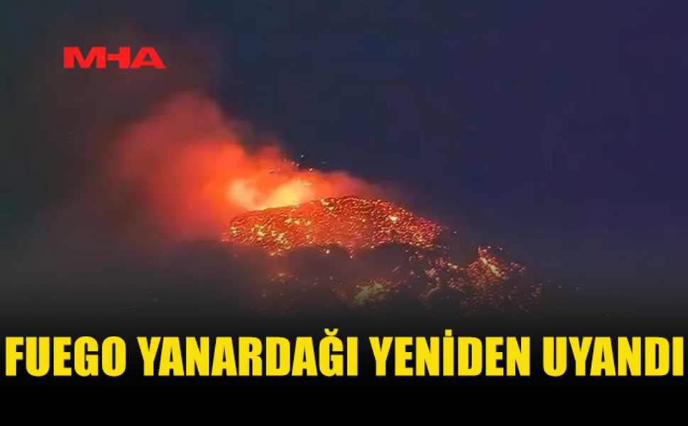 FUEGO YANARDAĞI'NIN FAALİYETE GEÇTİĞİ GUATEMALA'DA TAHLİYE EMİRLERİ VERİLDİ
