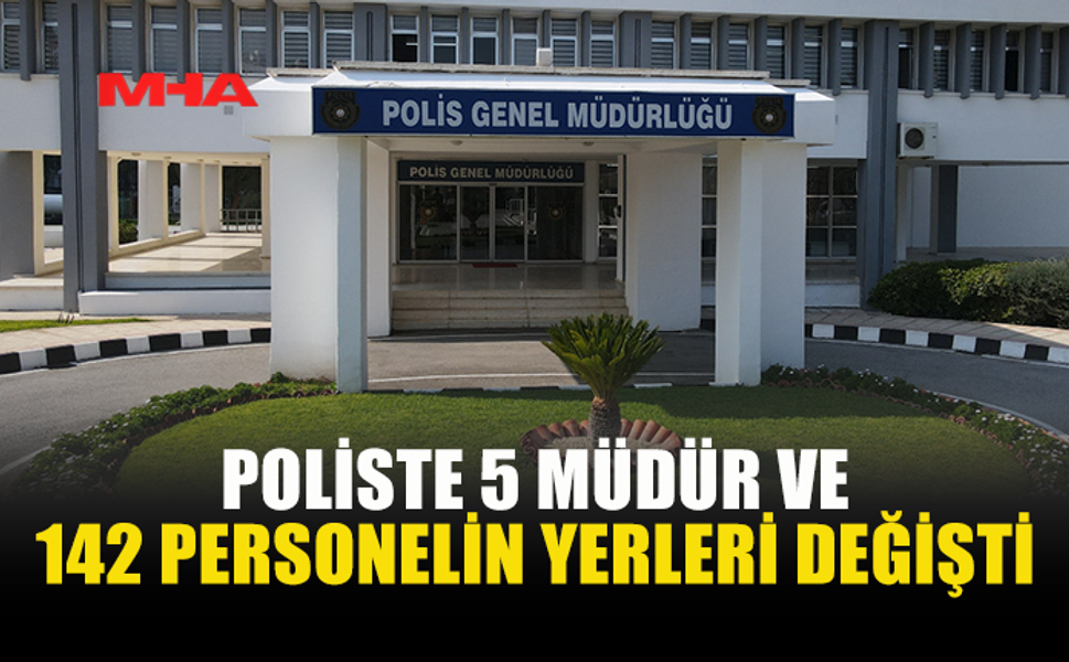 POLİS GENEL MÜDÜRLÜĞÜ’NDE YENİ GÖREVLENDİRMELER AÇIKLANDI