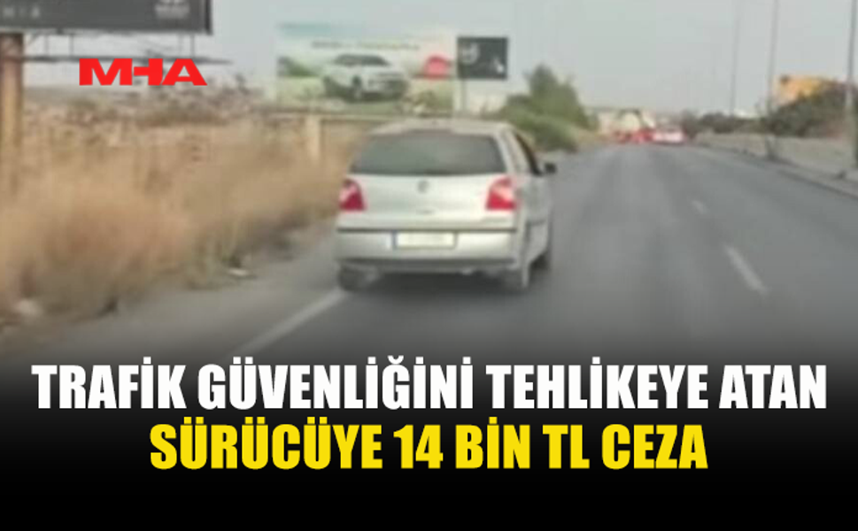 POLİS: “SÜRÜŞ GÜVENLİĞİNİ TEHLİKEYE ATAN ARAÇ SÜRÜCÜSÜ RAPOR EDİLDİ”
