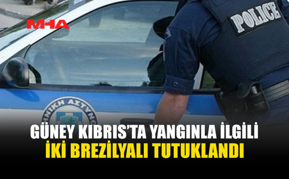 KORNOS YANGINIYLA İLGİLİ İKİ BREZİLYALI TUTUKLANDI
