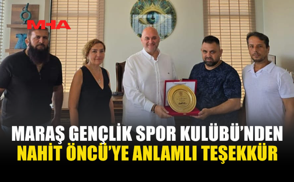 MARAŞ GENÇLİK SPOR KULÜBÜ’NDEN ÖNCÜ’YE TEŞEKKÜR PLAKETİ