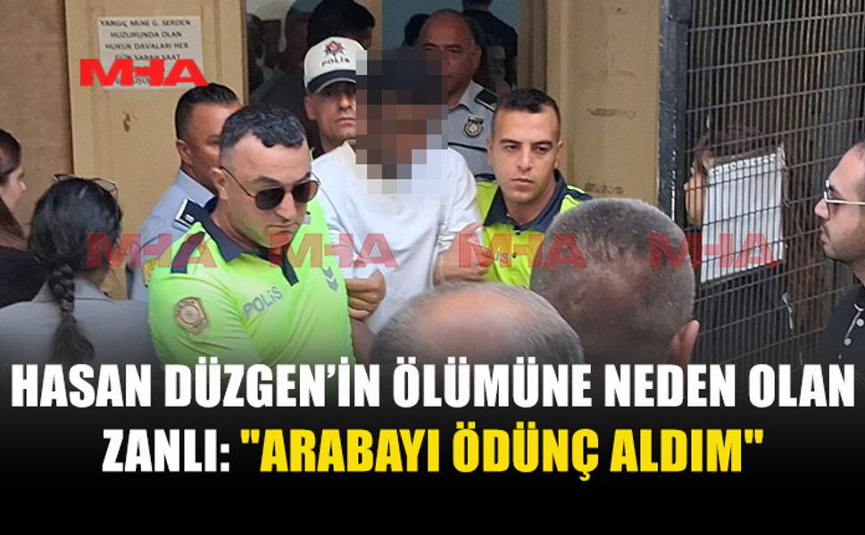 HASAN DÜZGEN’İN ÖLÜMÜNE NEDEN OLAN ZANLI CEZAEVİNE GÖNDERİLDİ