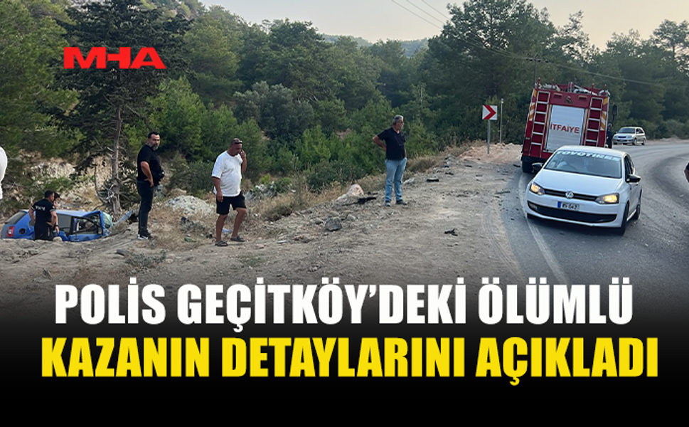 GEÇİTKÖY’DE SABAH SAATLERİNDE MEYDANA GELEN KAZANIN DETAYLARI AÇIKLANDI