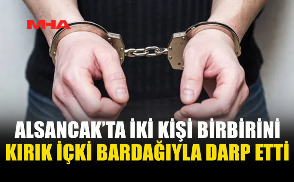 TARTIŞMA KANLI BİTTİ: BİRBİRLERİNİ KIRIK İÇKİ BARDAĞIYLA YARALADILAR