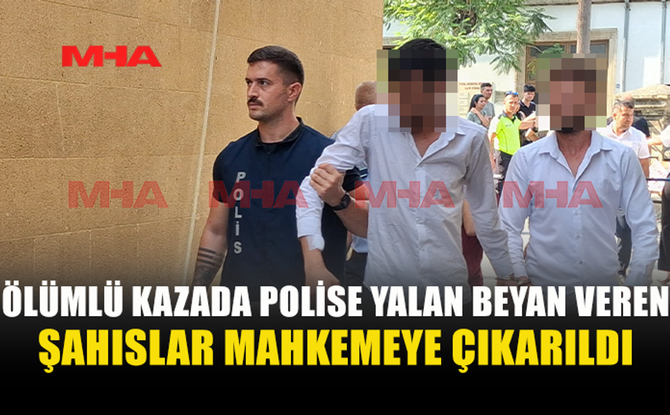 ÖLÜMLÜ KAZADA YALAN BEYAN VEREN 3 ZANLI TEMİNATA BAĞLANDI