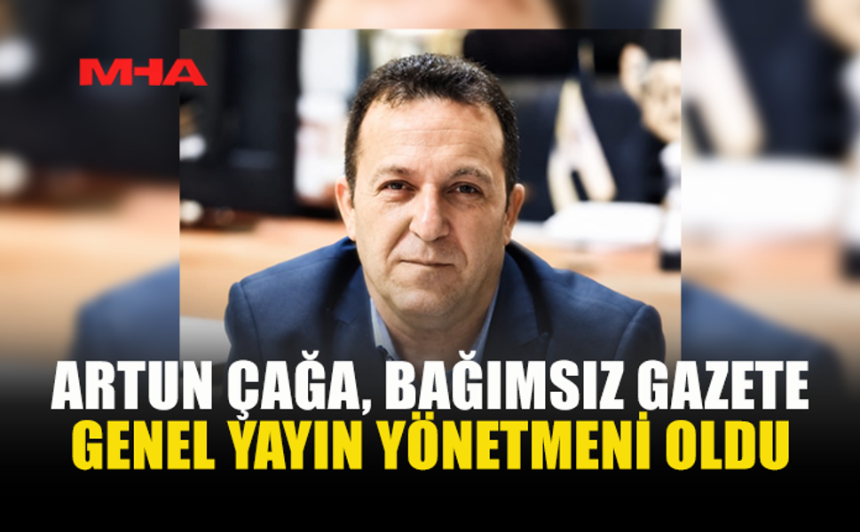 ARTUN ÇAĞA, BAĞIMSIZ GAZETE GENEL YAYIN YÖNETMENLİĞİ GÖREVİNE GETİRİLDİ