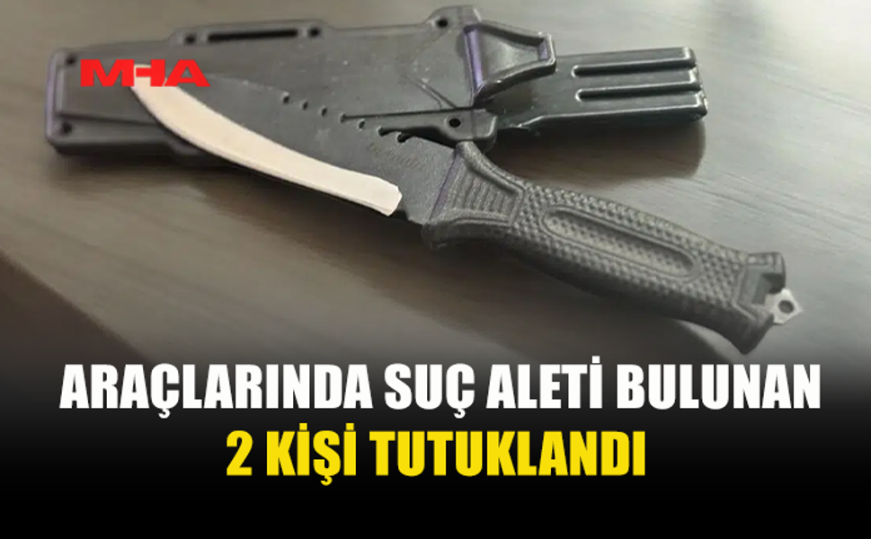 KAÇAK YAŞAM DENETİMİNDE SUÇ ALETLERİ ELE GEÇİRİLDİ