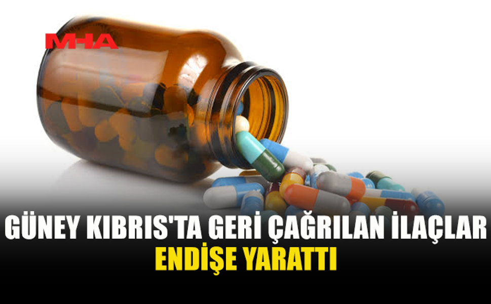 GÜNEY KIBRIS'TA REMEDİCA İLAÇLARI GERİ ÇAĞRILDI