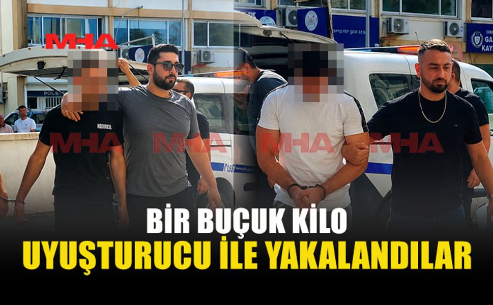 BİR BUÇUK KG UY*ŞTURUCU İLE YAKALANAN ZANLILAR TUTUKLANDI