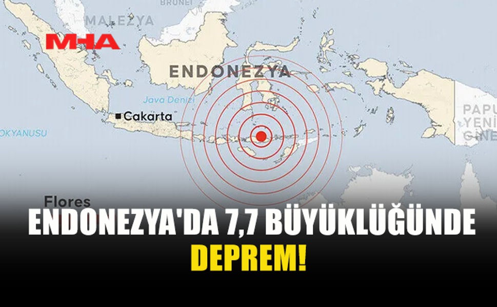 ENDONEZYA'DA 7,7 BÜYÜKLÜĞÜNDE DEPREM MEYDANA GELDİ