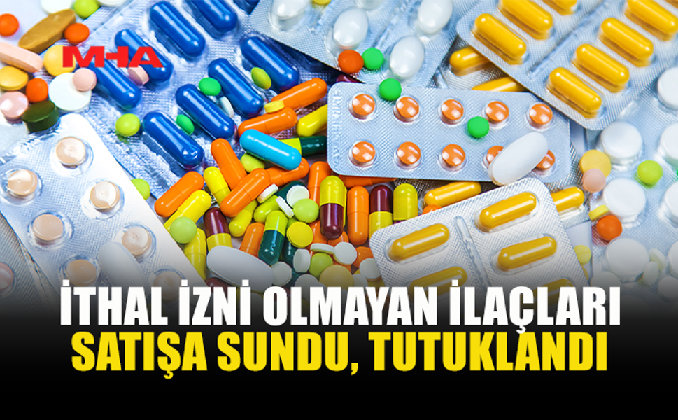 MİNARELİKÖY'DE İTHAL İZNİ OLMAYAN 14 PAKET İLAÇ BULUNDU