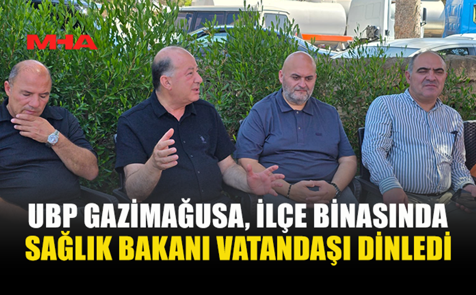 UBP GAZİMAĞUSA’DA VATANDAŞIN NABZI TUTULDU: SAĞLIK BAKANI DİNÇYÜREK HALKI DİNLEDİ