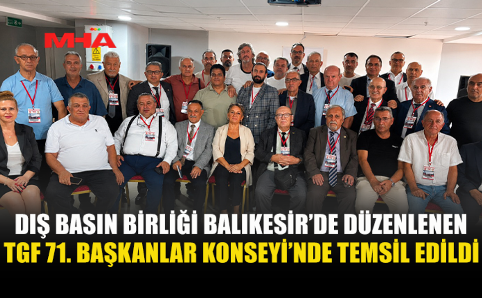 DIŞ BASIN BİRLİĞİ, TGF’NİN 71. BAŞKANLAR KONSEYİ’NDE KKTC’Yİ TEMSİL ETTİ