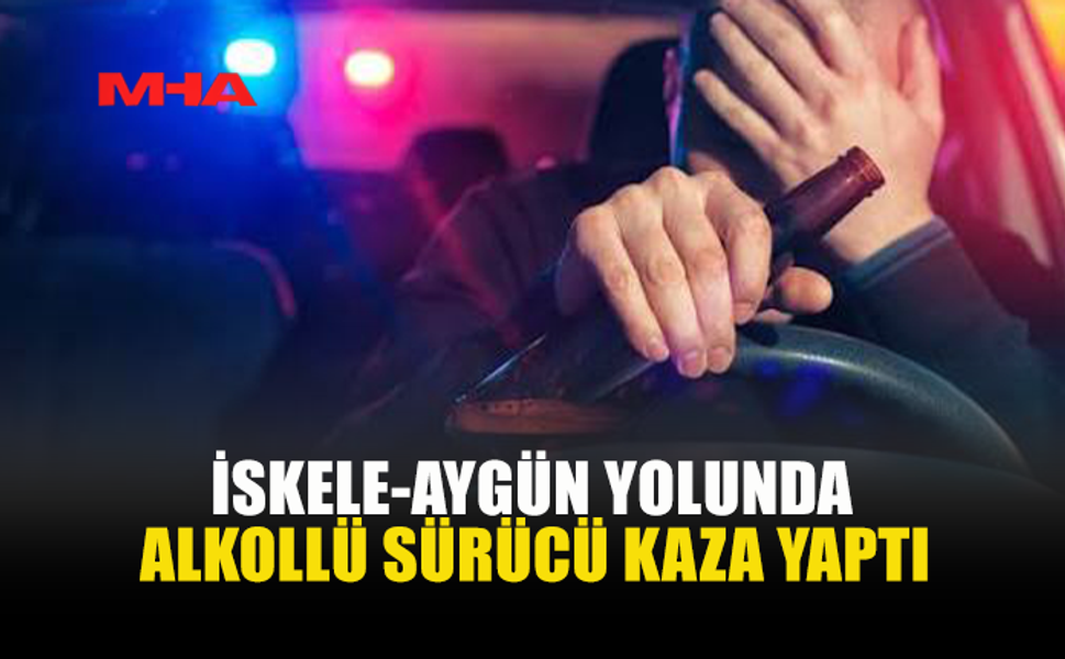 108 MİLİGRAM ALKOLLE DİREKSİYON BAŞINA GEÇTİ, KAZA YAPTI
