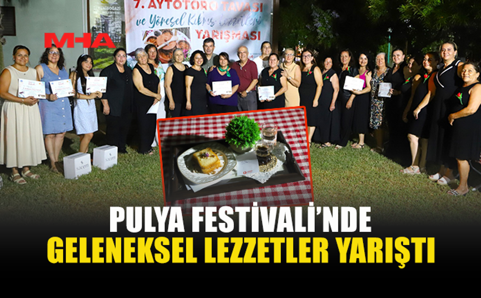 PULYA FESTİVALİ’NDE KIBRIS’IN GELENEKSEL LEZZETLERİ YARIŞTI