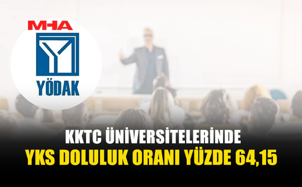 YÖDAK AÇIKLADI: KKTC ÜNİVERSİTELERİNDE 11 BİN 555 ÖĞRENCİ YERLEŞTİ