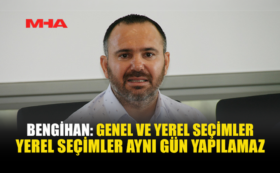 BENGİHAN: İKİ SEÇİM İÇİN BİNDEN FAZLA SANDIK GEREKİYOR