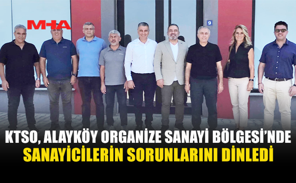 KTSO ALAYKÖY SANAYİCİLERİNİN SORUNLARINI DİNLEDİ