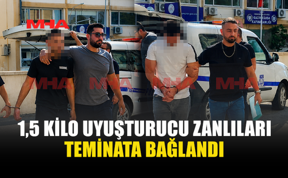 1,5 KİLO UY.ŞTURUCUYLA YAKALANAN 2 GENÇ TEMİNATA BAĞLANDI
