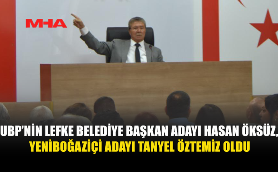 UBP, LEFKE VE YENİBOĞAZİÇİ İÇİN BELEDİYE BAŞKANI ADAYLARINI AÇIKLADI