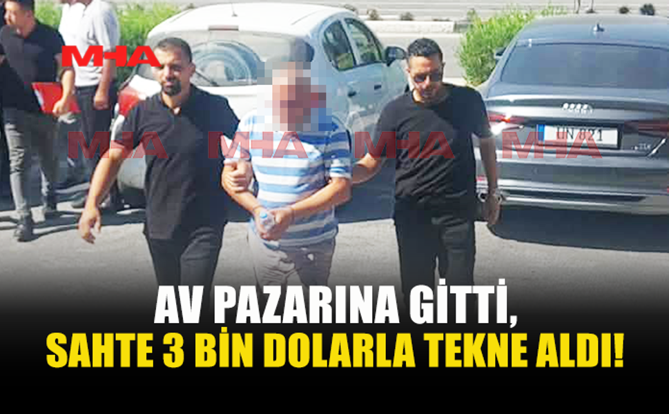 SAHTE 3 BİN DOLARLA TEKNE SATIN ALDI, SINIRDA YAKALANDI