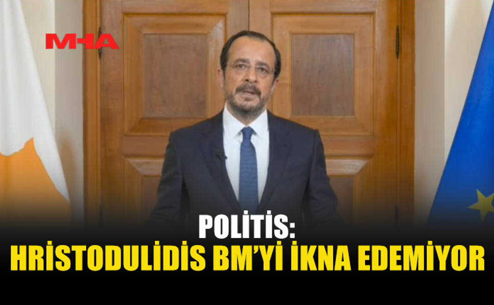 POLİTİS: HRİSTODULİDİS GÜVEN YARATICI ÖNLEMLERDE İSTEKSİZ