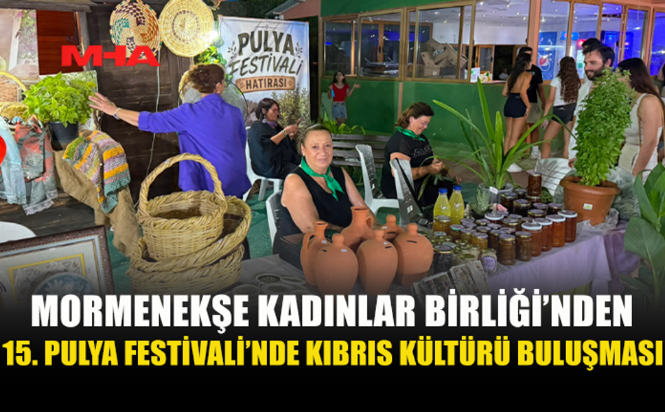 MORMENEKŞE KADINLAR BİRLİĞİ’NDEN PULYA FESTİVALİ’NDE KÜLTÜR STANDI
