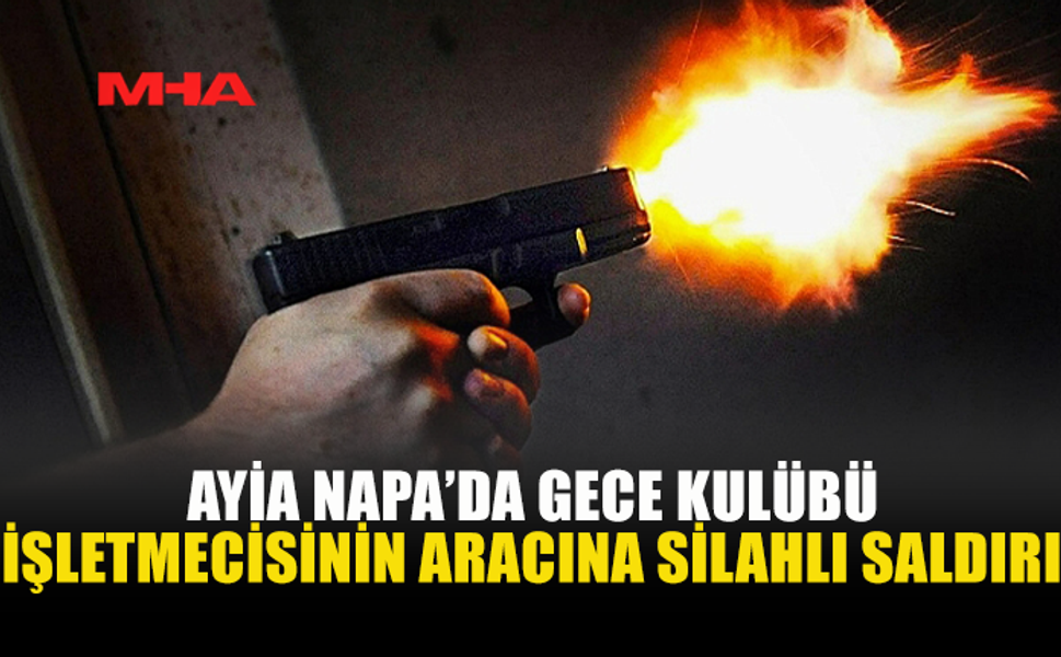 AYİA NAPA’DA ARAÇ KURŞUNLANDI: 15 BOŞ KOVAN BULUNDU