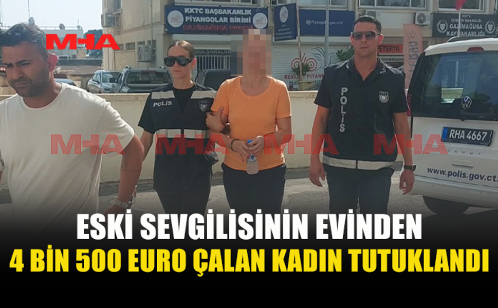 ESKİ SEVGİLİSİNİN EVİNDEN 4 BİN 500 EURO ÇALDIĞI İDDİA EDİLDİ