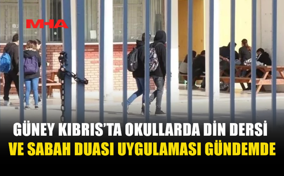 GÜNEY KIBRIS’TA OKULLARDA SABAH DUASI VE DİN DERSİ TARTIŞMASI