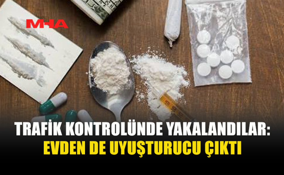 POLİS KONTROLÜNDE BAŞLAYAN SORUŞTURMA EV ARAMASINA UZANDI