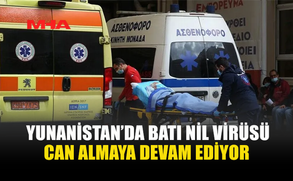 YUNANİSTAN’DA BATI NİL VİRÜSÜNDEN CAN KAYBI 19’A YÜKSELDİ
