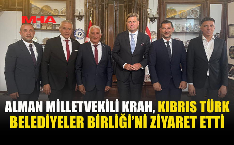 ALMAN MİLLETVEKİLİ KRAH’TAN KIBRIS TÜRK BELEDİYELER BİRLİĞİ’NE ZİYARET