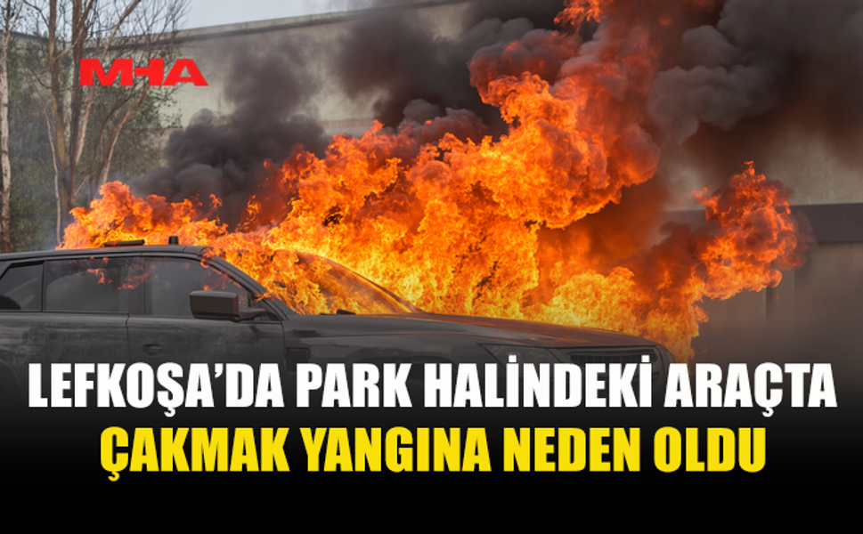 GÜNEŞTE ISINAN ÇAKMAK ARACI KÜL EDİYORDU