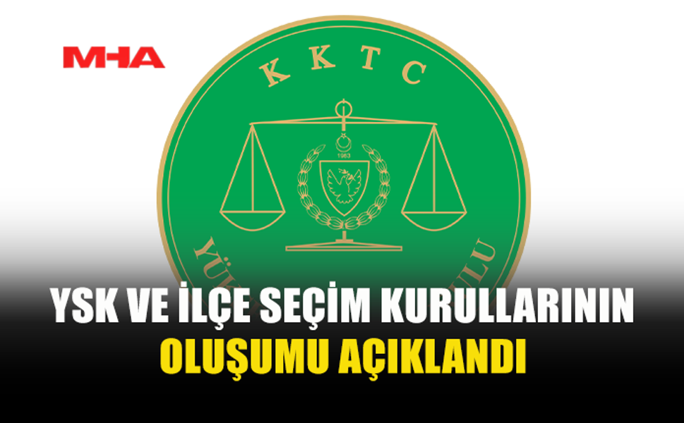 YÜKSEK SEÇİM KURULU’NUN OLUŞUMU BELLİ OLDU