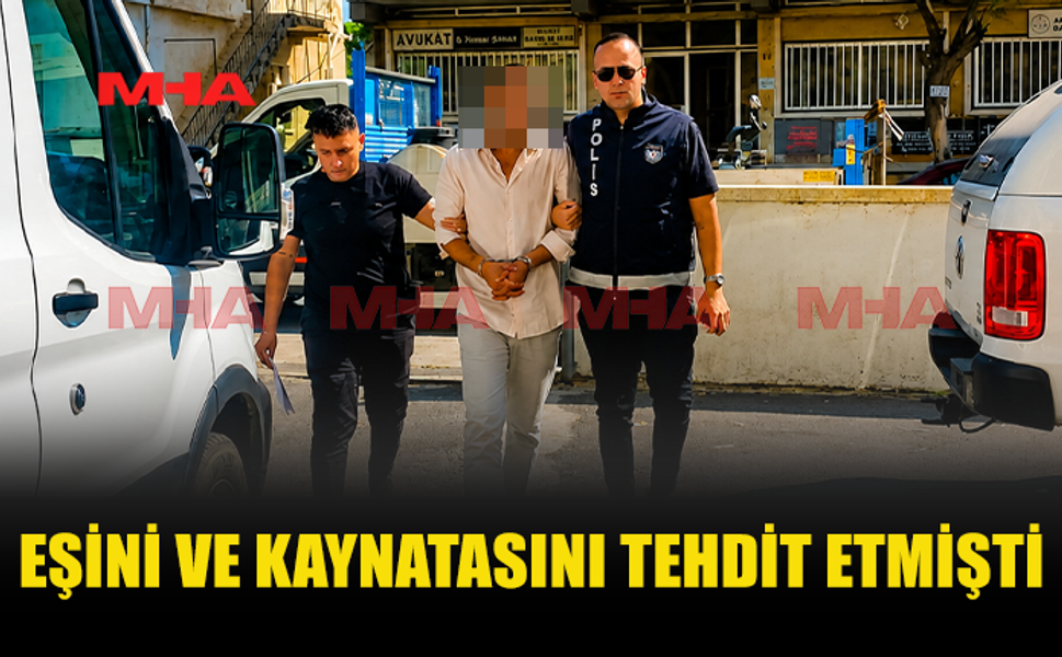 EŞİNİ VE KAYNATASINI TEHDİT EDEN ZANLI 7 GÜN DAHA TUTUKLU KALACAK