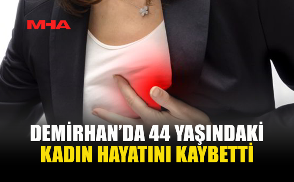 GENÇ KADIN KALP KRİZİNE YENİK DÜŞTÜ