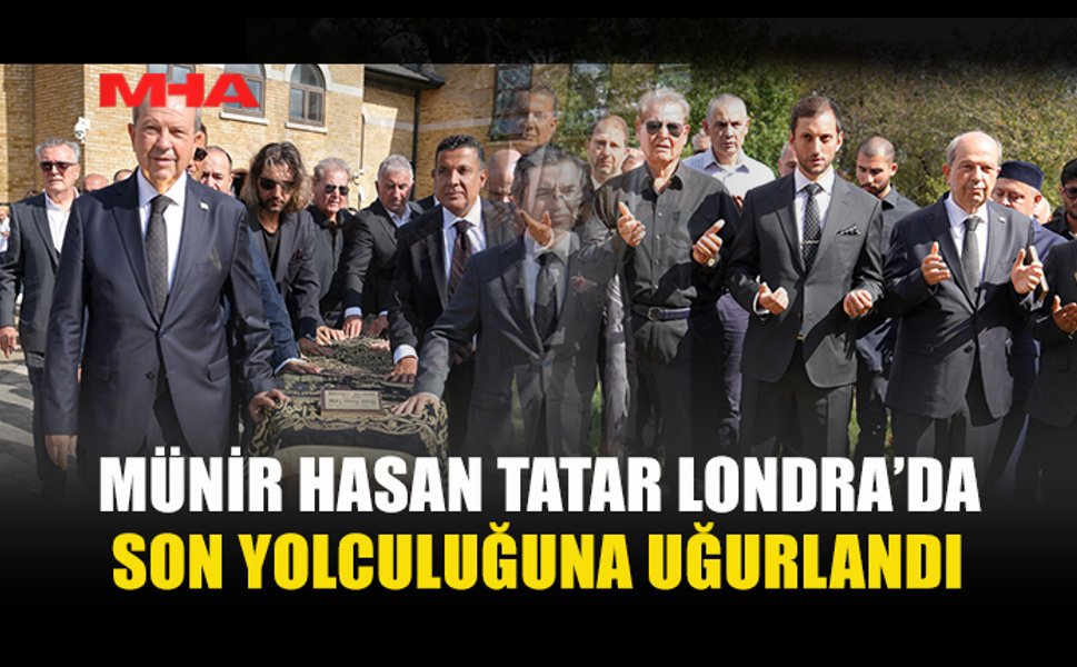 MÜNİR HASAN TATAR SON YOLCULUĞUNA UĞURLANDI