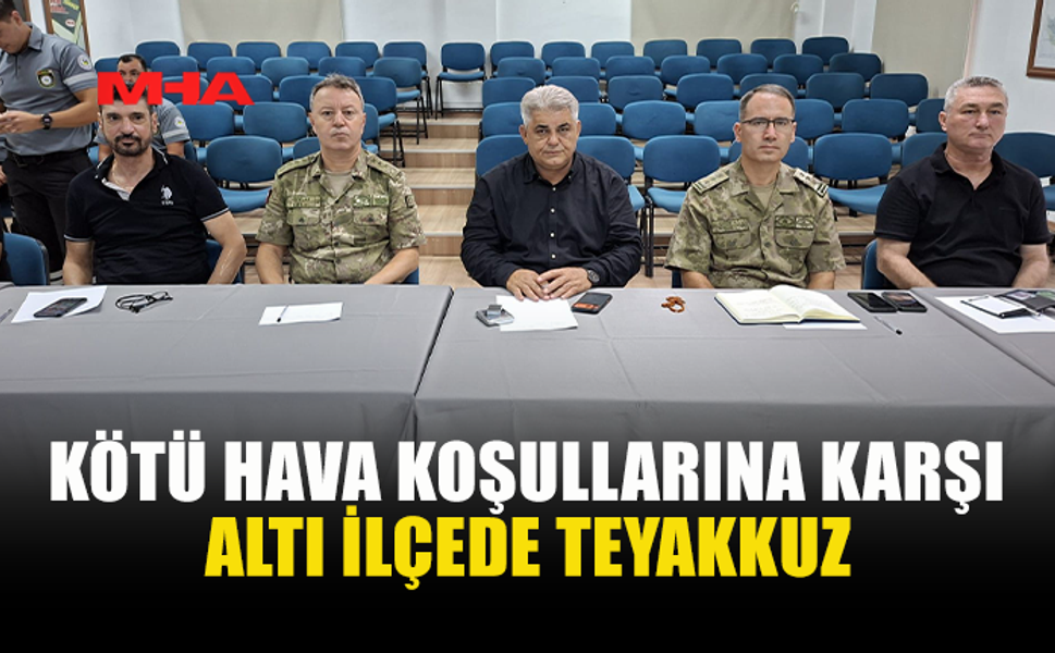OLUMSUZ HAVA KOŞULLARINA KARŞI ALTI İLÇEDE SEFERBERLİK