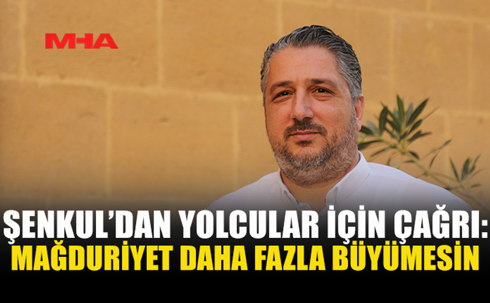ŞENKUL: ARAMA ÇALIŞMALARINA ENGEL TEŞKİL ETMEYECEK ŞEKİLDE SEFERLER BAŞLAMALI