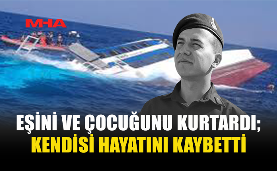 AİLESİNİ KURTARDI, KENDİSİ KURTULAMADI...
