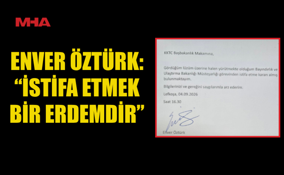 ENVER ÖZTÜRK, BAYINDIRLIK VE ULAŞTIRMA BAKANLIĞI MÜSTEŞARLIĞI GÖREVİNDEN İSTİFA ETTİ